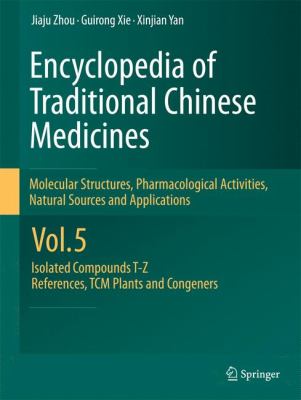 Encyclopedia of Traditional Chinese Medicines: Molecular Structures, Pharmacological Activities, Natural Sources and Applications - Isolated Compounds T-Z, References, Tcm Plants and Congeners
