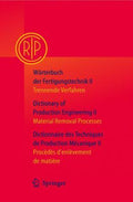 Wörterbuch der Fertigungstechnik / Dictionary of Production Engineering / Dictionnaire des Techniques de Production Mécanique Vol. II: Trennende Verfahren / Material Removal Processes / Procédés d'enlèvement de Matière