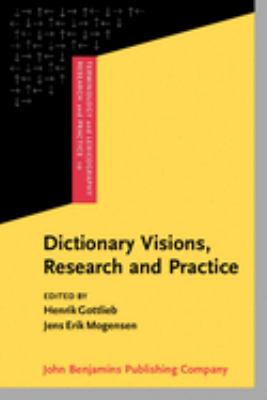 Dictionary Visions, Research and Practice: Selected Papers from the 12th International Symposium on Lexicography, Copenhagen 2004 (Terminology and Lexicography Research and Practice Ser., 10)