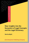 New Insights into the Semantics of Legal Concepts and the Legal Dictionary (Terminology and Lexicography Research and Practice Ser., 17)