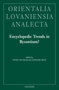 Encyclopedic Trends in Byzantium?: Proceedings of the International Conference Held in Leuven, 6-8 May 2009 (Orientalia Lovaniensia Analecta Ser.)