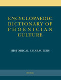 Encyclopaedic Dictionary of Phoenician Culture I: Historical Characters (Encyclopaedic Dictionary of Phoenician Culture Ser.)