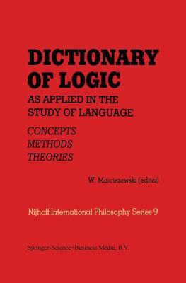 Dictionary of Logic As Applied in the Study of Language: Concepts-Methods-Theories